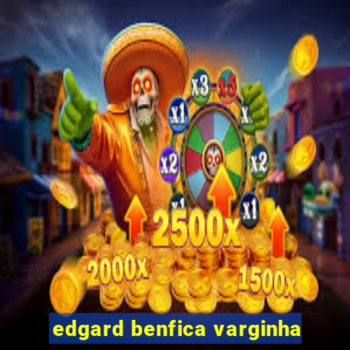 edgard benfica varginha